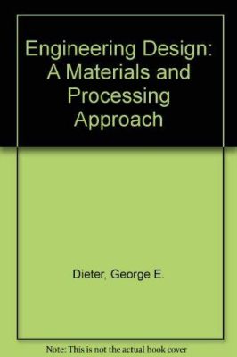  Engineering Design: A Materials and Processing Approach – Eine Symphonie aus Materialität und technologischer Raffinesse!